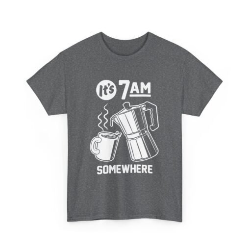 "It's 7 AM Somewhere" Coffee Lovers Unisex Tee - Image 14