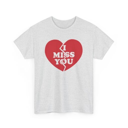 I Miss You Unisex T-Shirt – Heartfelt & Honest - Image 8
