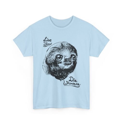 🦥💤 Live Slow, Die Whenever Unisex T-Shirt – Sloth Life Approved
