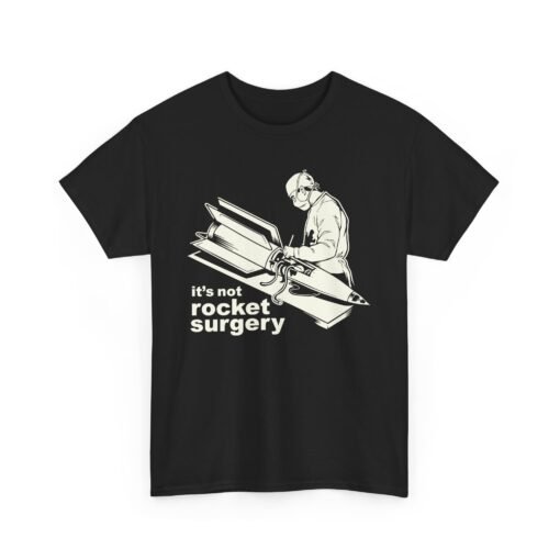 It’s Not Rocket Surgery – Unisex T-Shirt - Image 11