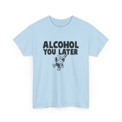 🍺📱 Alcohol You Later Unisex T-Shirt – Buzzed and Busy