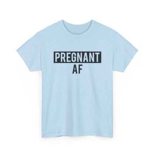 🤰👕 Pregnant AF Unisex T-Shirt – Bold, Bumpin’, and Owning It - Image 17
