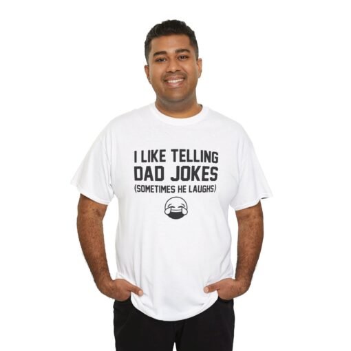 I Like Telling Dad Jokes (Sometimes He Laughs) – Unisex T-Shirt - Image 5