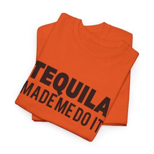 🌵👕 Tequila Made Me Do It Unisex T-Shirt – No Regrets, Just Reposado - Image 2