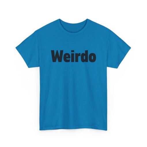 Weirdo | Unisex | Heavy Cotton | T-Shirt | Funny | Gift - Image 18