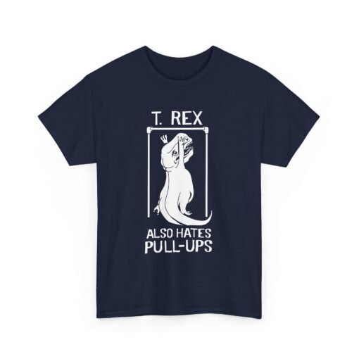 🦖 T. Rex Also Hates Pull-Ups Unisex T-Shirt – The Struggle Is Real - Image 19