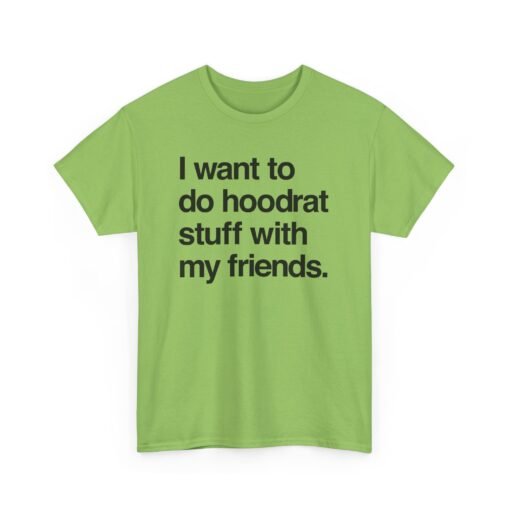 🧢🔥 "I Want To Do Hoodrat Stuff With My Friends" Unisex T-Shirt - Image 16