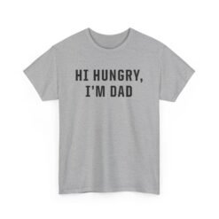 "Hi Hungry, I'm Dad" – Unisex T-Shirt