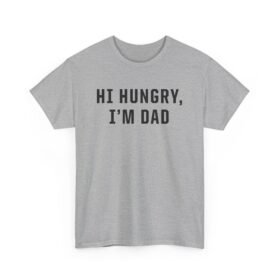 "Hi Hungry, I'm Dad" – Unisex T-Shirt