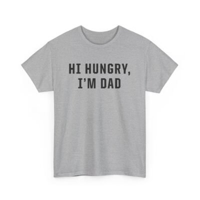 "Hi Hungry, I'm Dad" – Unisex T-Shirt
