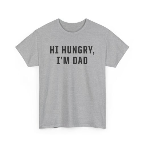 "Hi Hungry, I'm Dad" – Unisex T-Shirt