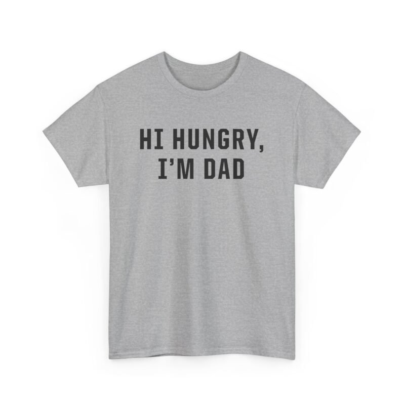 "Hi Hungry, I'm Dad" – Unisex T-Shirt