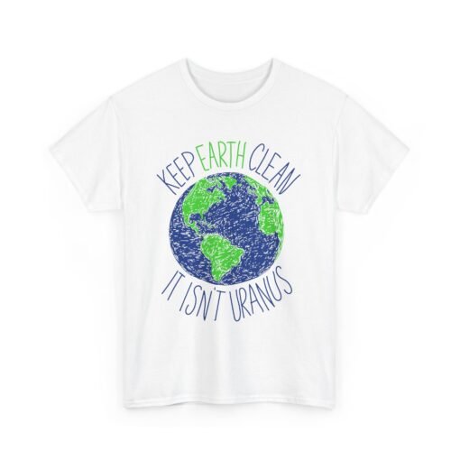 Keep Earth Clean, It’s Not Uranus" Unisex T-Shirt – Planet-Friendly Pun