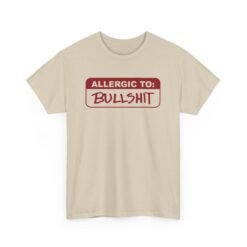 Allergic to Bullshit - Unisex T-Shirt – Zero Tolerance, 100% Sass - Image 12