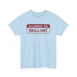 Allergic to Bullshit - Unisex T-Shirt – Zero Tolerance, 100% Sass - Image 17