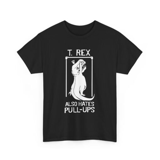 🦖 T. Rex Also Hates Pull-Ups Unisex T-Shirt – The Struggle Is Real - Image 11