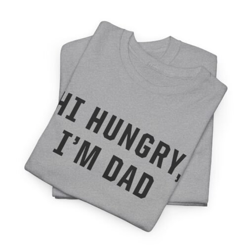 "Hi Hungry, I'm Dad" – Unisex T-Shirt - Image 2