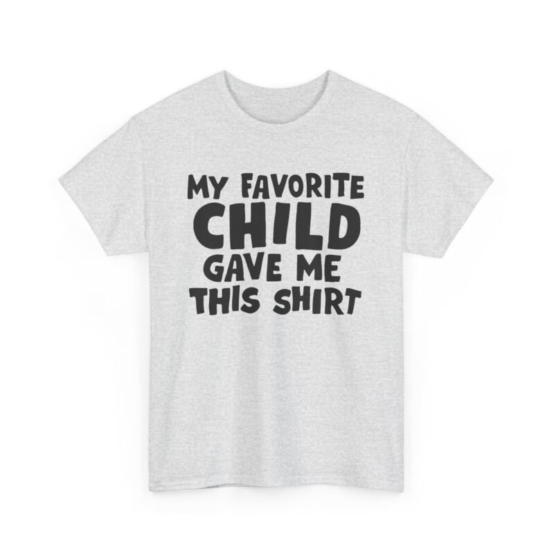 👕😂 My Favorite Child Gave Me This Shirt – Unisex Tee With Parental Pride (and Sass)