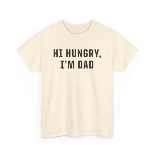 "Hi Hungry, I'm Dad" – Unisex T-Shirt - Image 14