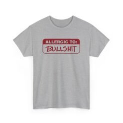 Allergic to Bullshit - Unisex T-Shirt – Zero Tolerance, 100% Sass - Image 13