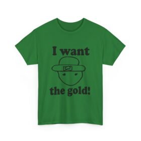 I Want The Gold! Unisex T-Shirt – The Legendary Crichton Leprechaun