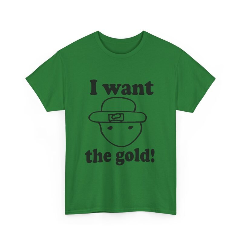 I Want The Gold! Unisex T-Shirt – The Legendary Crichton Leprechaun