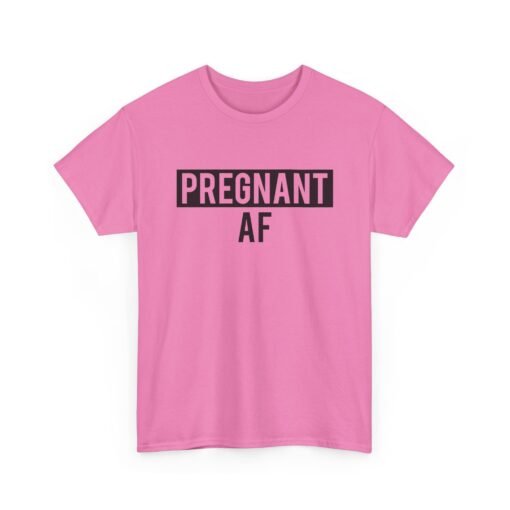 🤰👕 Pregnant AF Unisex T-Shirt – Bold, Bumpin’, and Owning It