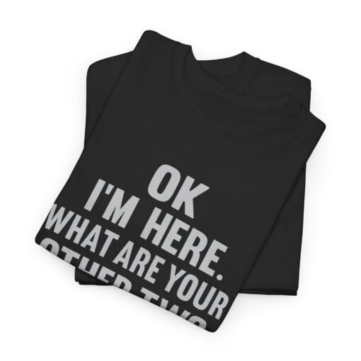 Okay, I’m Here – What Are Your Other Two Wishes? Unisex T-Shirt – Instant Charm Included - Image 2