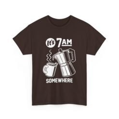 "It's 7 AM Somewhere" Coffee Lovers Unisex Tee