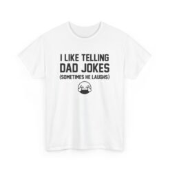 I Like Telling Dad Jokes (Sometimes He Laughs) – Unisex T-Shirt