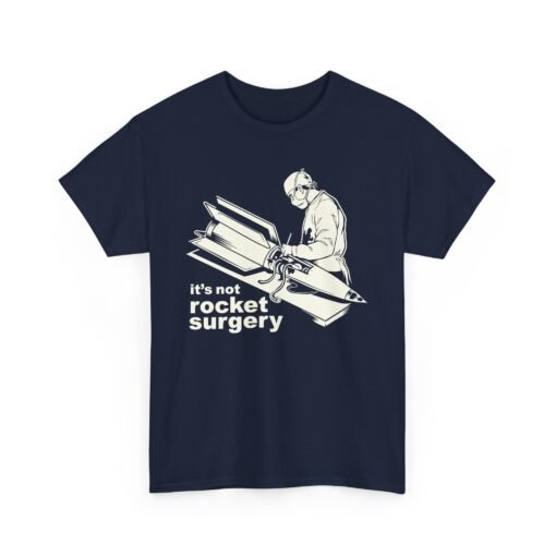 It’s Not Rocket Surgery – Unisex T-Shirt - Image 20
