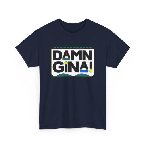 Damn Gina! Unisex T-Shirt – ’90s Throwback Vibes - Image 17