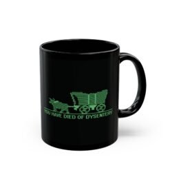 You Have Died of Dysentery Black Mug – Retro Oregon Trail Throwback