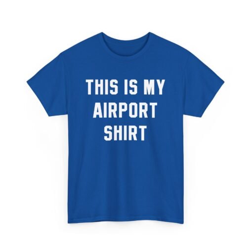 🛫 This Is My Airport Shirt – Ready for Takeoff in Comfort & Style - Image 19