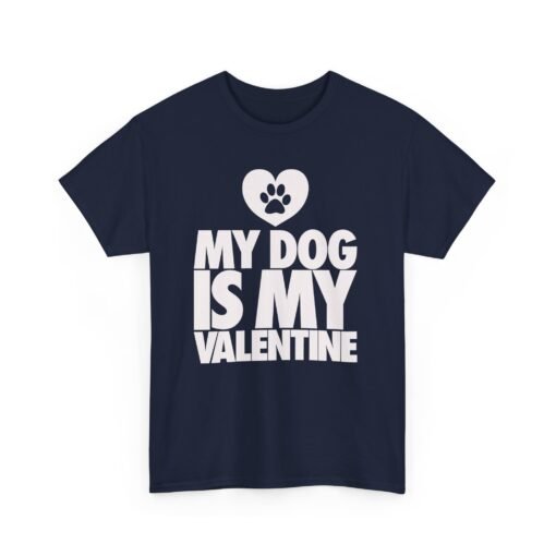 My Dog Is My Valentine – Unisex T-Shirt - Image 18