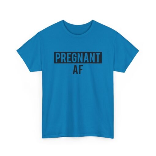 🤰👕 Pregnant AF Unisex T-Shirt – Bold, Bumpin’, and Owning It - Image 18
