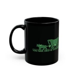 Alternative view of You Have Died of Dysentery Black Mug – Retro Oregon Trail Throwback