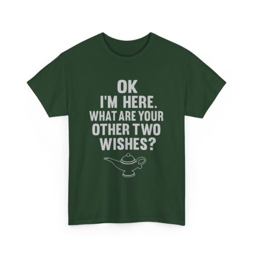 Okay, I’m Here – What Are Your Other Two Wishes? Unisex T-Shirt – Instant Charm Included - Image 12