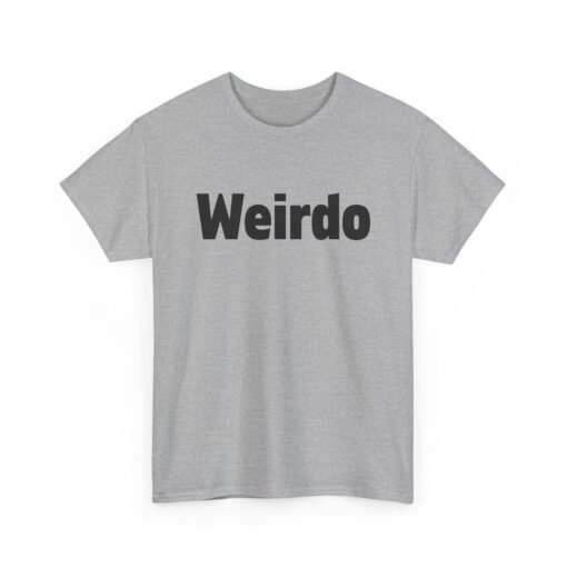 Weirdo | Unisex | Heavy Cotton | T-Shirt | Funny | Gift - Image 13