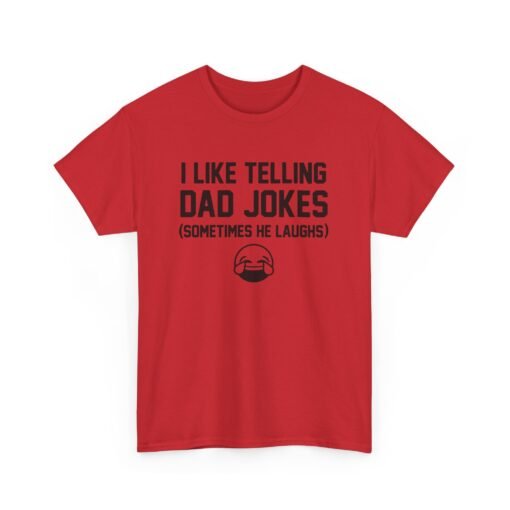 I Like Telling Dad Jokes (Sometimes He Laughs) – Unisex T-Shirt - Image 20