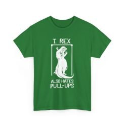 🦖 T. Rex Also Hates Pull-Ups Unisex T-Shirt – The Struggle Is Real