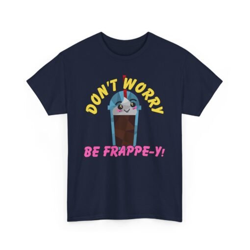 🥤✨ Don’t Worry, Be-Frappe-y! Unisex T-Shirt – Sweet Style, Chilled Vibes - Image 17