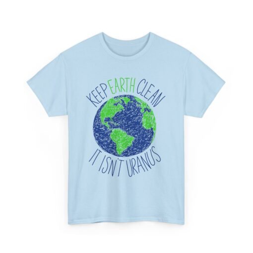 Keep Earth Clean, It’s Not Uranus" Unisex T-Shirt – Planet-Friendly Pun - Image 16