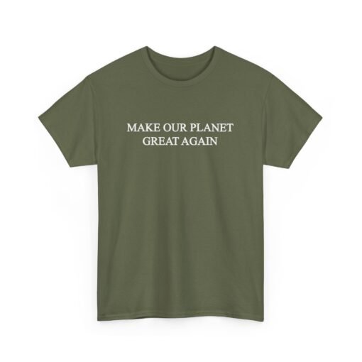 Make Our Planet Great Again Unisex T-Shirt – Eco Action With Attitude - Image 15