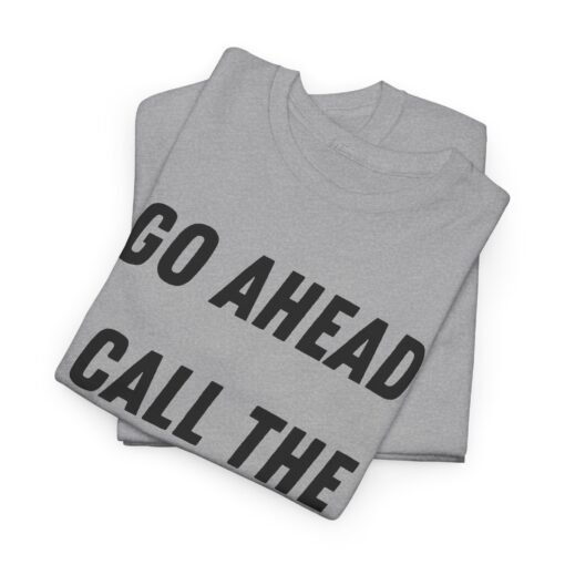 🚔😎 Go Ahead, Call the Cops Unisex T-Shirt – Bold, Defiant, Unapologetic - Image 2