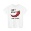 🌶️🔥 Hot Stuff Comin' Through! Unisex T-Shirt – Spicy, Bold, and Ready to Roll
