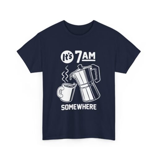 "It's 7 AM Somewhere" Coffee Lovers Unisex Tee - Image 17