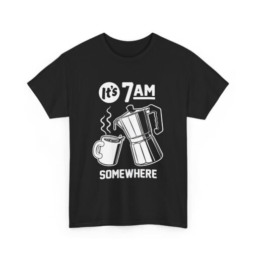 "It's 7 AM Somewhere" Coffee Lovers Unisex Tee - Image 10