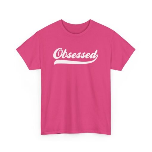 Obsessed Unisex T-Shirt – Wear Your Passion
