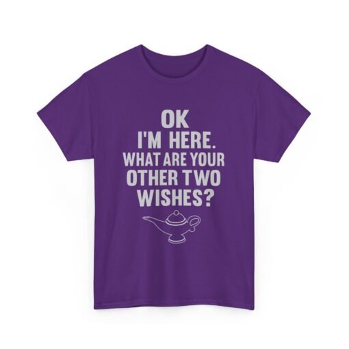Okay, I’m Here – What Are Your Other Two Wishes? Unisex T-Shirt – Instant Charm Included - Image 18